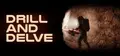 Drill and Delve