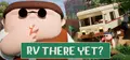 RV There Yet?