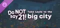 Do NOT say 21! - Take Layla to the big city Prices