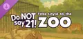 Do NOT say 21! - Take Layla to the zoo Prices