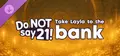 Do NOT say 21! - Take Layla to the bank Prices