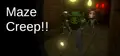 Maze Creep!!