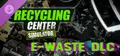 Recycling Center Simulator: E-Waste DLC Prices