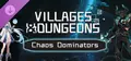 Villages&Dungeons - Chaos Dominator​s Prices