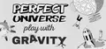 Perfect Universe - Play with Gravity Prices