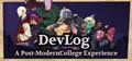 Devlog: A Post-Modern College Experience