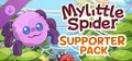 My Little Spider - Supporter Pack Prices