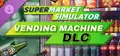 Supermarket Simulator - Vending Machine DLC Prices