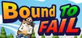 Bound To Fail Prices