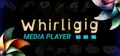 Whirligig Media Player