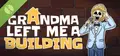Grandma Left Me A Building Demo