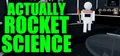Actually Rocket Science