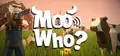 Moo Who?