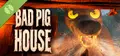 Bad Pig House Demo