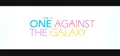 One Against The Galaxy