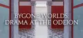 Bygone Worlds: Drama at the Odeion