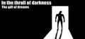 In the thrall of darkness: The gift of dreams