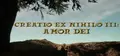Creatio Ex Nihilo III: Amor Dei