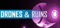 DRONES AND RUINS