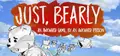 Just, Bearly
