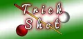Trick Shot