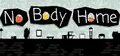 No Body Home