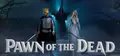 Pawn of the Dead Prices