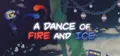 A Dance of Fire and Ice